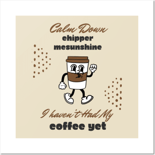 Calm Down Chipper McSunshine Coffee Shirt - Witty Morning Message Tee - Daily Wear for Coffee Fans - Fun Birthday Gift Posters and Art